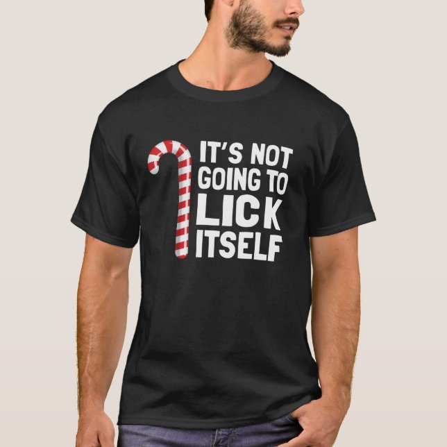 Funny Christmas Candy Cane It s Not Going To Lick  T Shirt (Framsida)