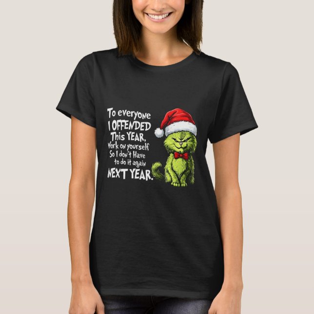 Funny Christmas Cat To Everyone I Offended This Ye T Shirt (Framsida)