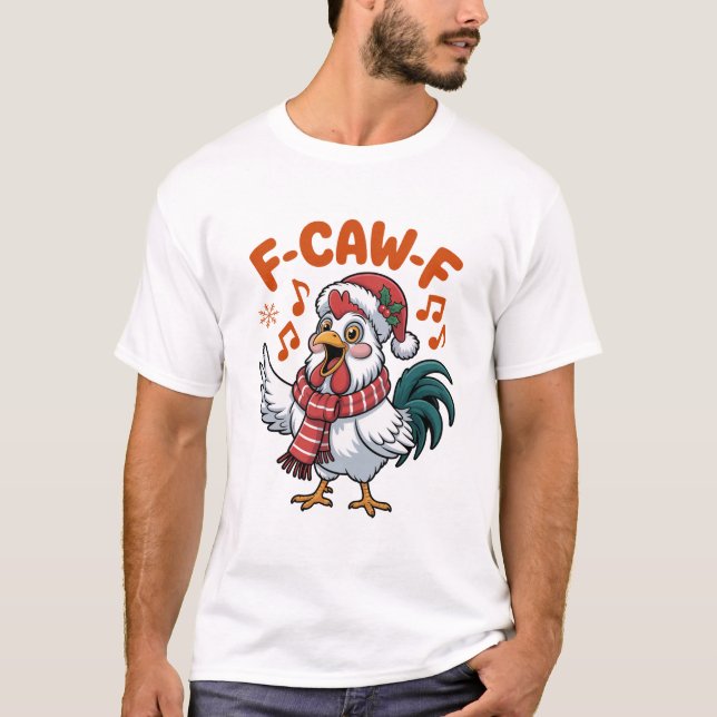 Funny Christmas Chicken, F-Caw-F T Shirt (Framsida)