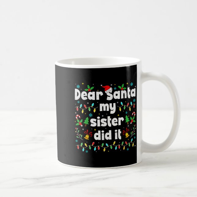 Funny Christmas Dear Santa My Sister Did It Xmas B Kaffemugg (Höger)