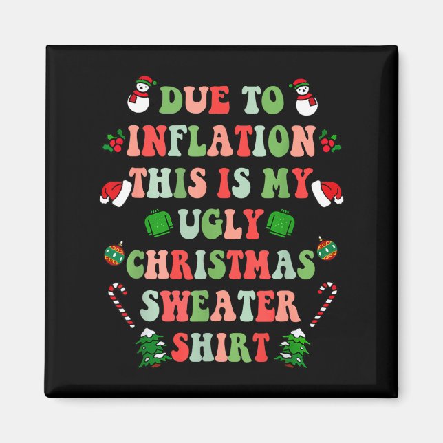 Funny Christmas Due To Inflation This Is My Ugly S Magnet (Framsidan)
