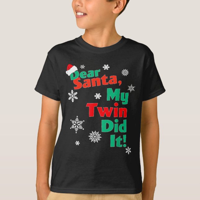 Funny Christmas Gift - Dear Santa My Twin Did It  T Shirt (Framsida)