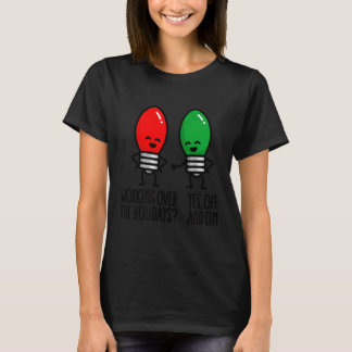Funny Christmas Lights Pun Working Over Holidays_  T Shirt