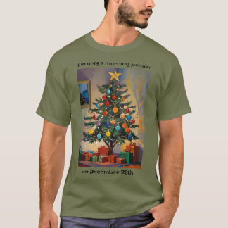 Funny Christmas Morning Person On Dec 25th T Shirt