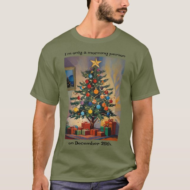 Funny Christmas Morning Person On Dec 25th T Shirt (Framsida)