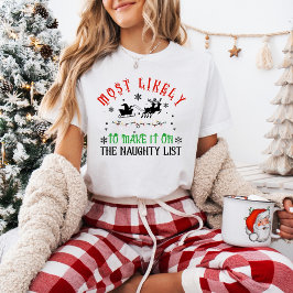 Funny Christmas Most Likely to Make Naughty List T Shirt