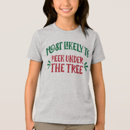 Funny Christmas Most Likely to Peek Under the Tree T Shirt