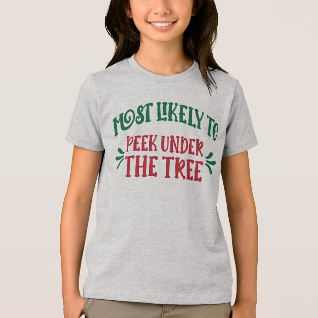 Funny Christmas Most Likely to Peek Under the Tree T Shirt (Framsida)