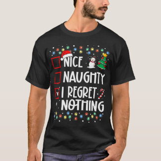 Funny Christmas Nice Naughty I Regret Nothing Xmas T Shirt