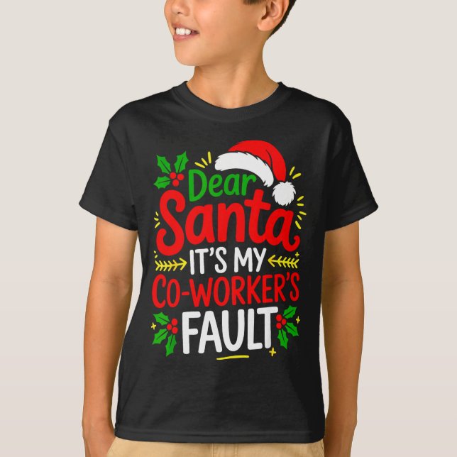 Funny Christmas Office Dear Santa It's My Coworker T Shirt (Framsida)