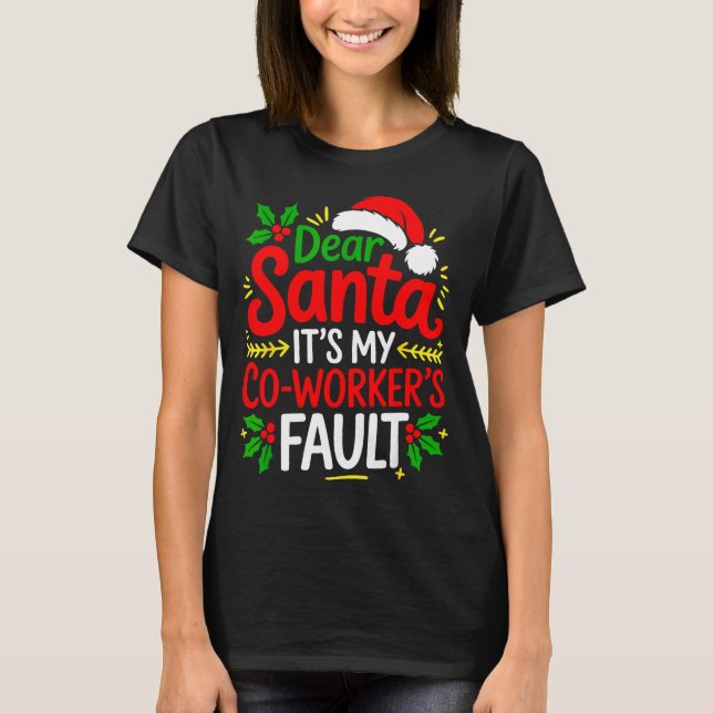 Funny Christmas Office Dear Santa It's My Coworker T Shirt (Framsida)