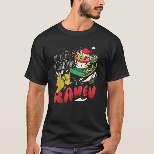 Funny Christmas Ramen All I Want For Christmas Is T Shirt (Framsida)