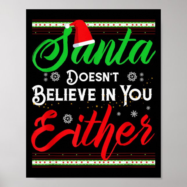 Funny Christmas Santa Doesn't Believe In You Eithe Poster (Framsidan)