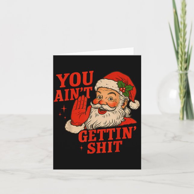 Funny Christmas Santa You Ain't Getting Adult Humo Kort (Framsida)