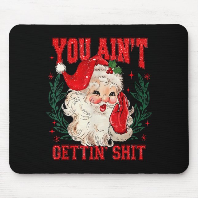 Funny Christmas Santa You Ain't Getting Adult Humo Musmatta (Framsidan)