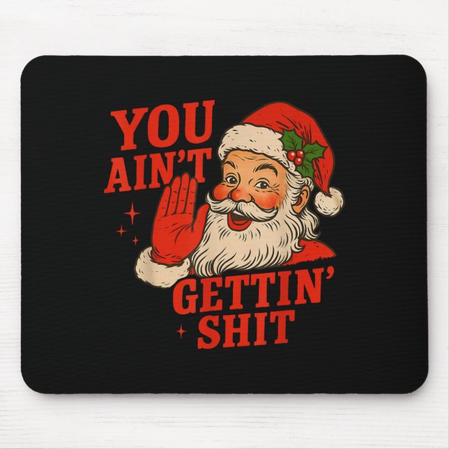 Funny Christmas Santa You Ain't Getting Adult Humo Musmatta (Framsidan)