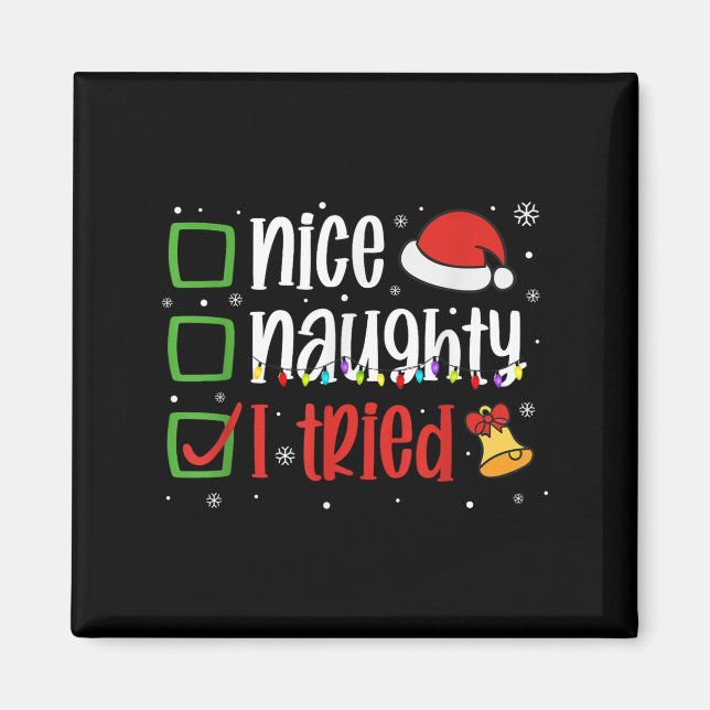 Funny Christmas Shirt Nice Naughty I Tried Holiday Magnet (Framsidan)