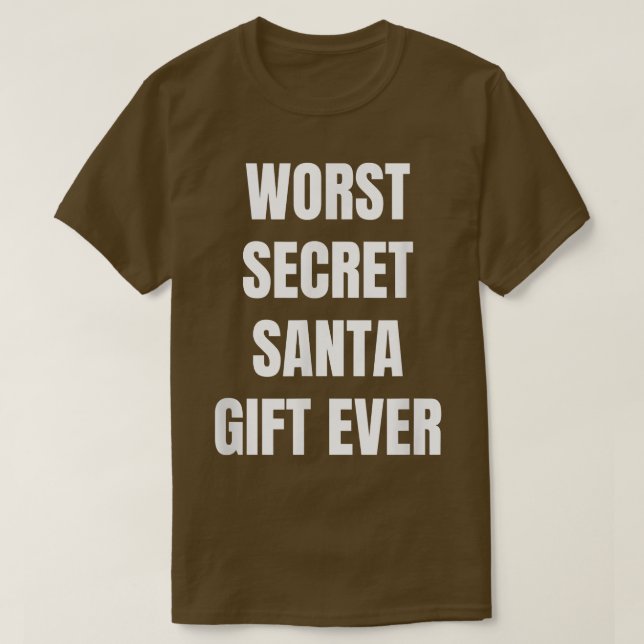 Funny Christmas Worst Secret Santa Saying Ever  T Shirt (Design framsida)