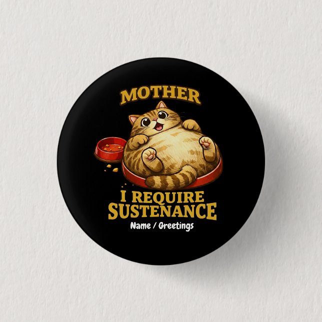 Funny Chubby Cat  “I Require Sustenance" Cute Knapp (Framsida)