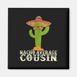 Funny Cinco De Mayo Fiesta Meme Say Nacho Avera Magnet