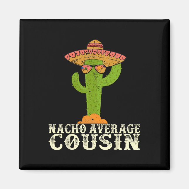 Funny Cinco De Mayo Fiesta Meme Say Nacho Avera Magnet (Framsidan)