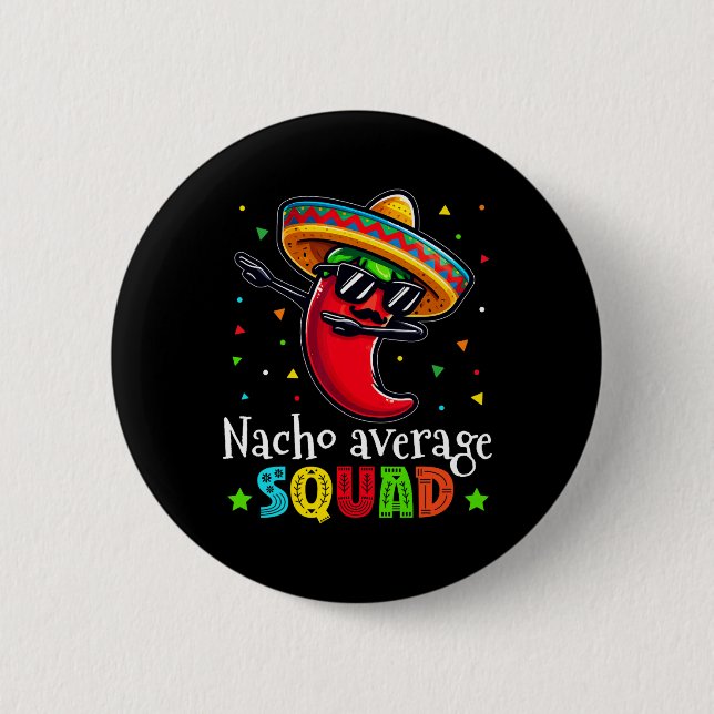 Funny Cinco De Mayo Nacho Average Squad Chili Dab Knapp (Framsida)