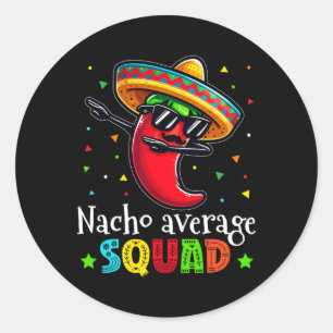 Funny Cinco De Mayo Nacho Average Squad Chili Dab Runt Klistermärke