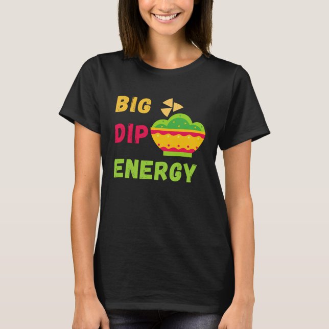 Funny Cinco De Mayo Shirt Big Dip Energy Guacamole T (Framsida)