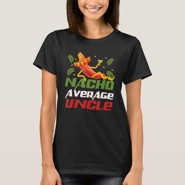 Funny Cinco De Mayo tee Nacho Average Uncle appare (Framsida)