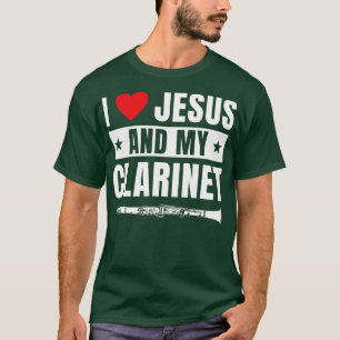 Funny Clarinet Player Clarinetist I Kärlek Jesus T Shirt