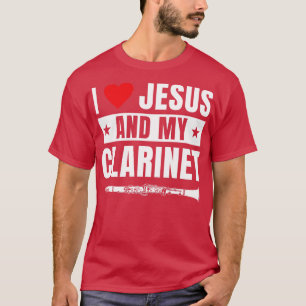 Funny Clarinet Player Clarinetist I Kärlek Jesus T Shirt