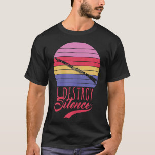 Funny Clarinetist Marching Band I Destroy Silence T Shirt