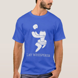Funny Clay Whisperer Pottery Ceramics Kiln Art T Shirt