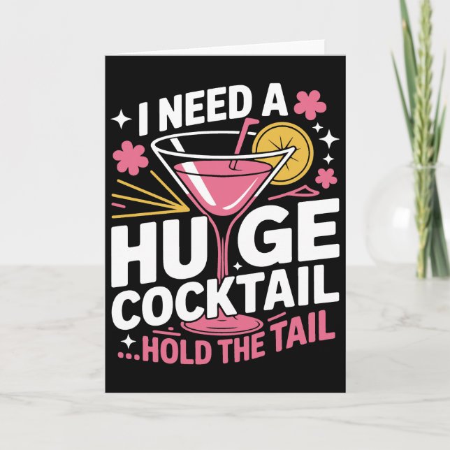 Funny Cocktail card– I Need A Huge Cocktail Kort (Framsida)