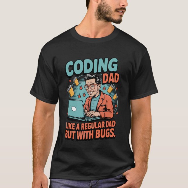 Funny Coding Dad Like a Regular Dad but With Bugs T Shirt (Framsida)