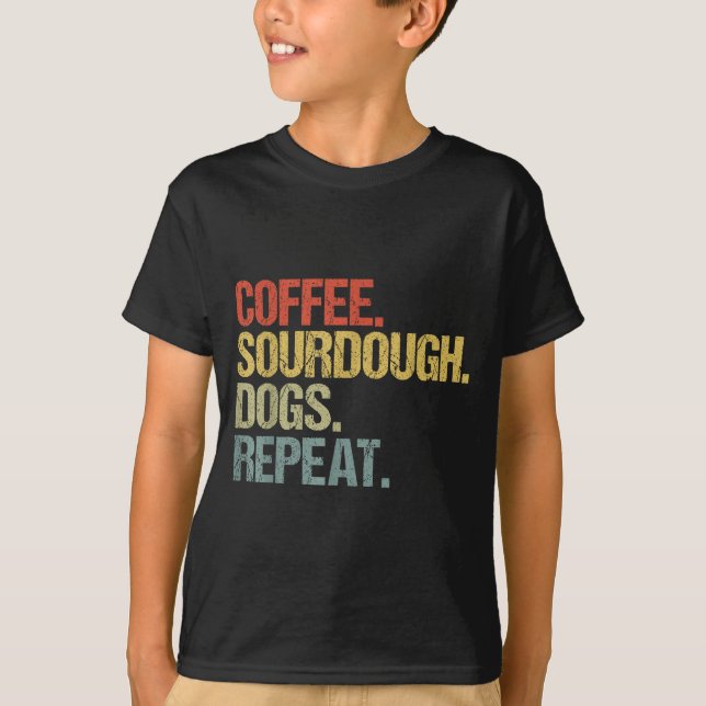Funny Coffee Dogs Sourdough Bread Baking Sourdough T Shirt (Framsida)