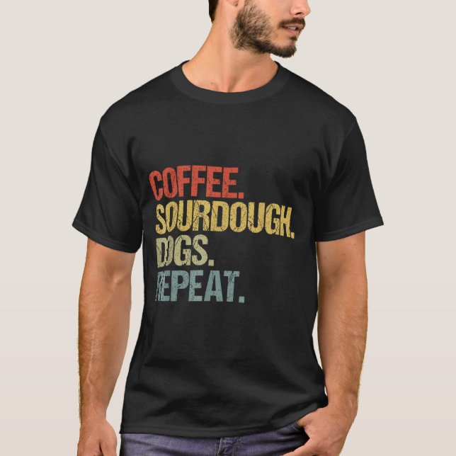 Funny Coffee Dogs Sourdough Bread Baking Sourdough T Shirt (Framsida)