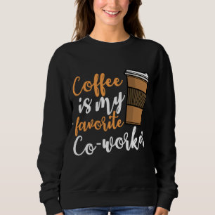 Funny Coffee Drinker Co-Worker Quote Caffeine Lov T Shirt