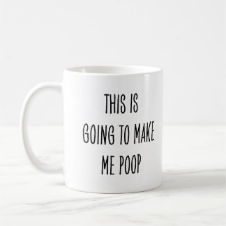 Funny Coffee Drinker This Is Going to Make Me Poop Kaffemugg