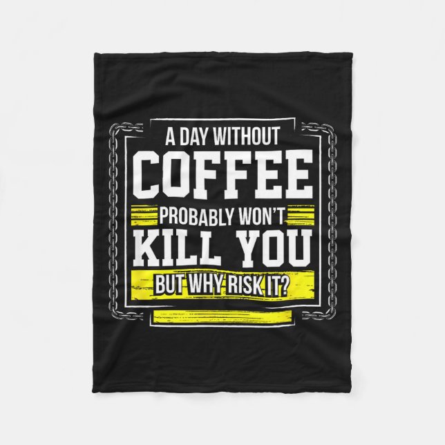 Funny Coffee Gift - Day Without Coffee Won't Kill  Fleecefilt (Framsidan)