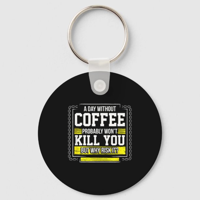 Funny Coffee Gift - Day Without Coffee Won't Kill  Nyckelring (Framsida)