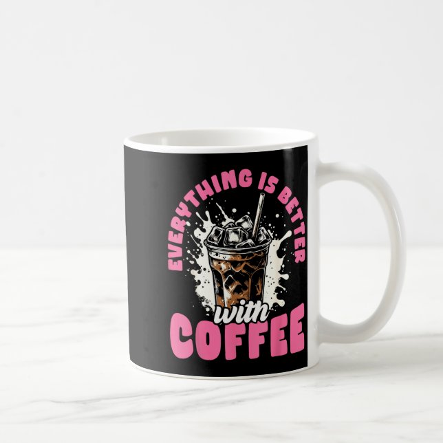 Funny Coffee Gift - Everything Is Better With Coff Kaffemugg (Höger)