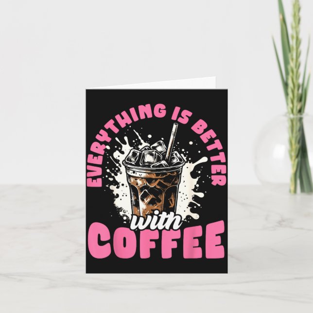 Funny Coffee Gift - Everything Is Better With Coff Kort (Framsida)