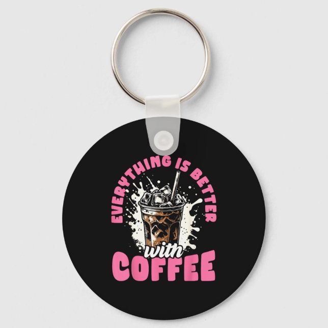 Funny Coffee Gift - Everything Is Better With Coff Nyckelring (Framsida)