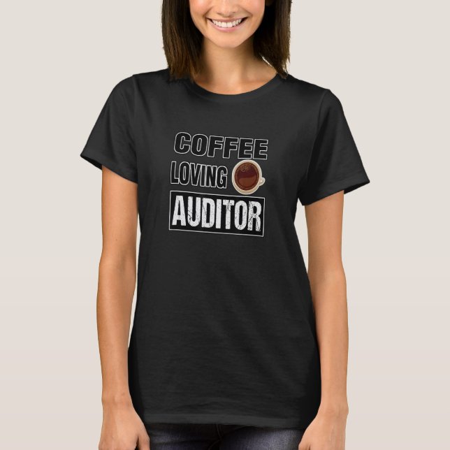Funny COFFEE LOVING AUDITOR Design T Shirt (Framsida)