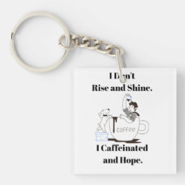 Funny Coffee Meme I Caffeinated and Hope Key Chain