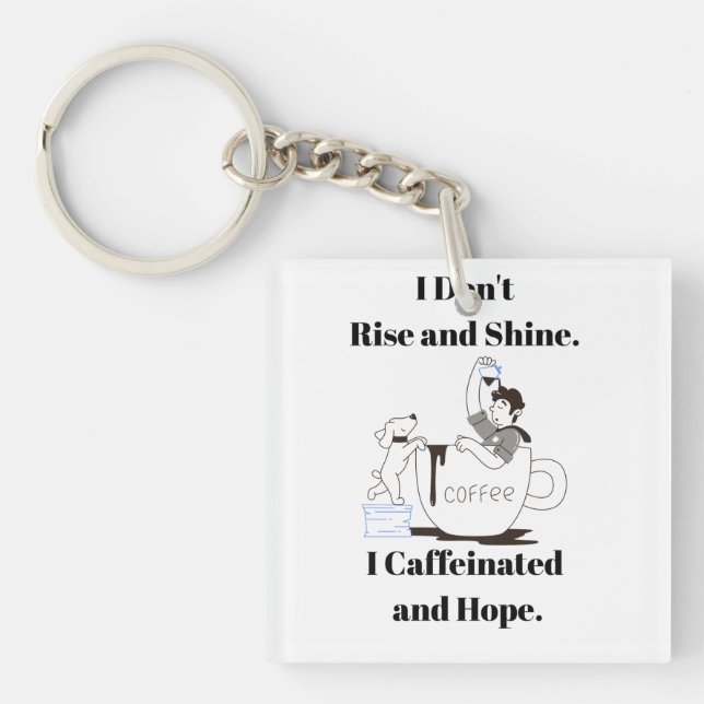 Funny Coffee Meme I Caffeinated and Hope Key Chain (Framsidan)