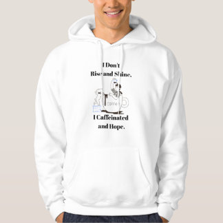 Funny Coffee Meme I Don't Rise and Shine Hoodie