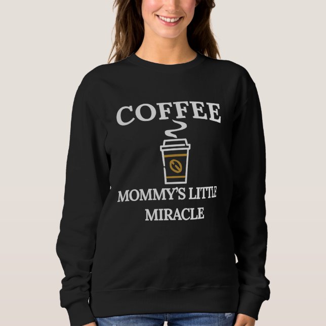 Funny Coffee Mommys Little Miracle T Shirt (Framsida)