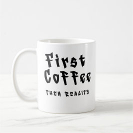 Funny Coffee Mug First Coffee Then Reality Kaffemugg